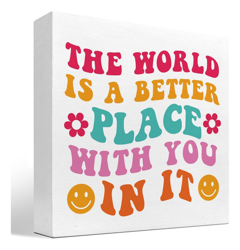 The World Is Better Place With You In It Inspirational ...