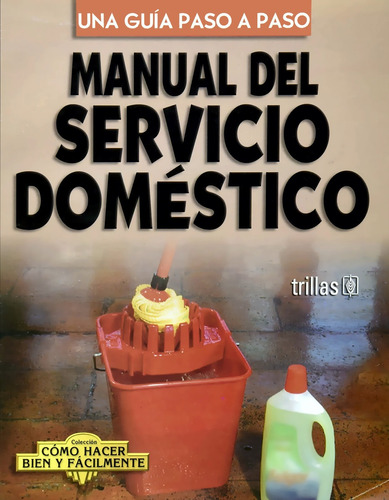 Manual Del Servicio Doméstico Una Guía Paso A Paso - Trillas