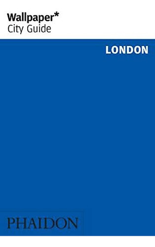 Wallpaper City Guide London, De Phaidon Editors. Editorial Phaidon, Tapa Blanda En Inglés