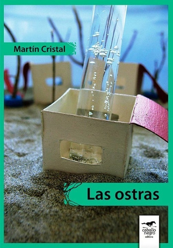 Las Ostras / Martín Cristal / Caballo Negro Editora