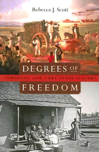 Degrees Of Freedom, De Rebecca J. Scott. Editorial Harvard University Press, Tapa Blanda En Inglés