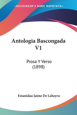 Libro Antologia Bascongada V1: Prosa Y Verso (1898) - De ...