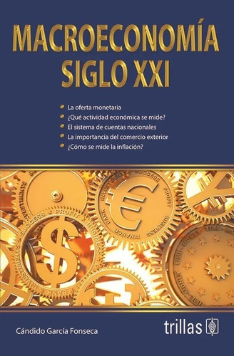 Macroeconomía Siglo Xxi, De Garcia Fonseca, Candido., Vol. 1. Editorial Trillas, Tapa Blanda En Español, 2016