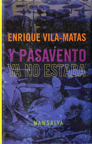 Enrique Vila Matas - Y Pasavento Ya No Estaba - Ed. Mansalva