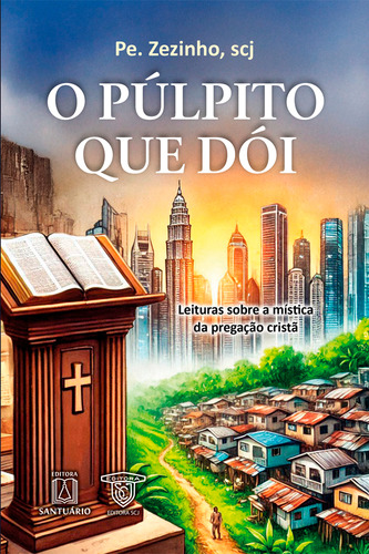 Livro O Púlpito Que Dói: Leituras Sobre A Mística Da Pregação Cristã (volume 1), De Scj Pe. Zezinho (). Editorial Editora Santuário, Capa Mole, Edição 1 Em Português, 2025
