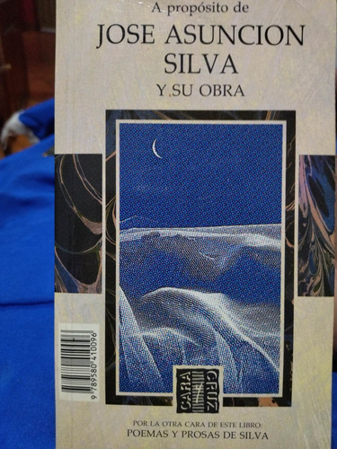 Libro Poemas Y Prosas José Asunción Silva, A Propósito De...