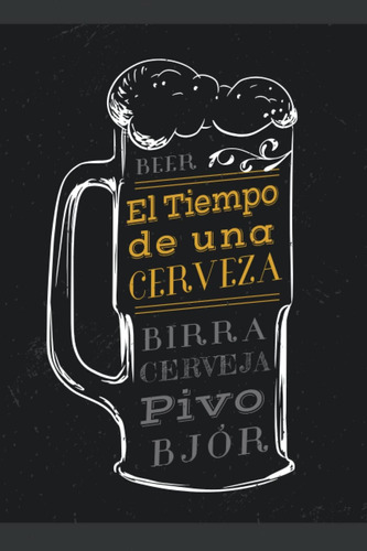 Libro: El Tiempo De Una Cerveza: Cuaderno De Degustación De