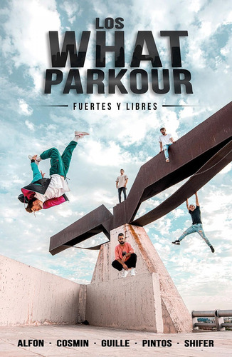 Libro: Los What Parkour: Fuertes Y Libres. Alfon, Guille/pin