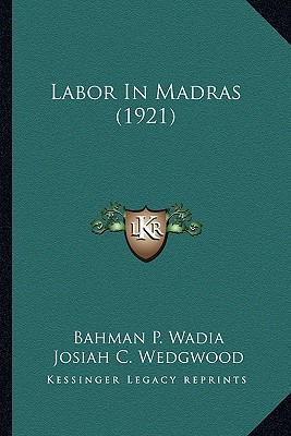 Libro Labor In Madras (1921) - Wadia, Bahman P.