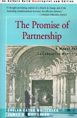 The Promise Of Partnership : A Model For Collaborative Ministry, De James D Whitehead. Editorial Iuniverse, Tapa Blanda En Inglés