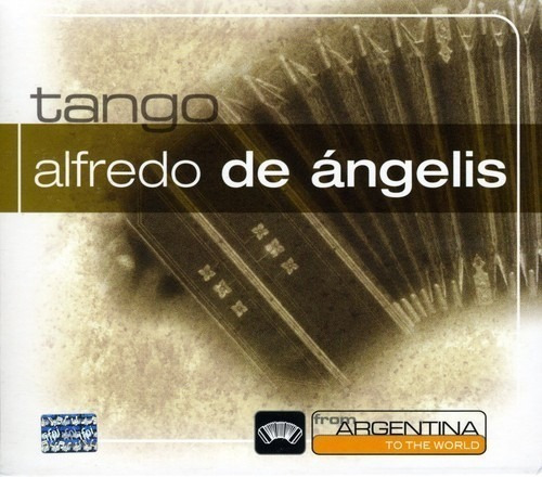 ALFREDO DE ANGELIS FROM ARGENTINA TO THE WORLD - Físico - CD - 2006