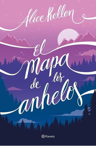 Libro: El Mapa De Los Anhelos. Kellen, Alice. Planeta