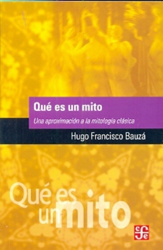Que Es Un Mito - Hugo Francisco Bauza