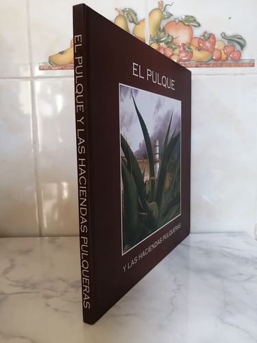 Libro. El Pulque Y Las Haciendas Pulqueras. (Usado)
