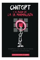 Comprar Libro: Chatgpt Y El Poder De La Ia Minimalista: Simplifica Y