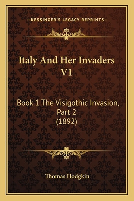 Libro Italy And Her Invaders V1: Book 1 The Visigothic In...