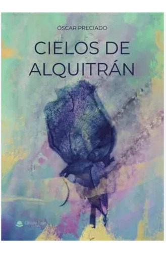 Cielos De Alquitrán, De Preciado Óscar.. Grupo Editorial Círculo Rojo Sl, Tapa Blanda En Español