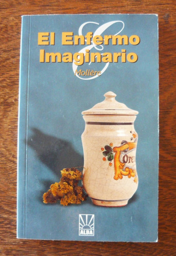 El Enfermo Imaginario, Moliére, Ed. Alba