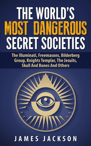 Libro: The Worldøs Most Dangerous Secret Societies: The The