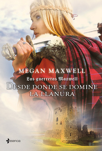 Las Guerreras Maxwell, 2. Desde Donde Se Domine La Llanura, De Maxwell, Megan. Editorial Esencia, Tapa Blanda En Español