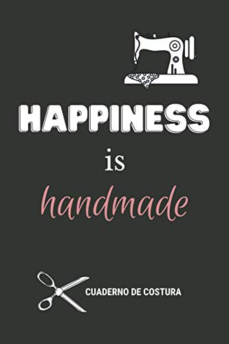 Happiness Is Handmade Cuaderno De Costura: Sus Proyectos Sus