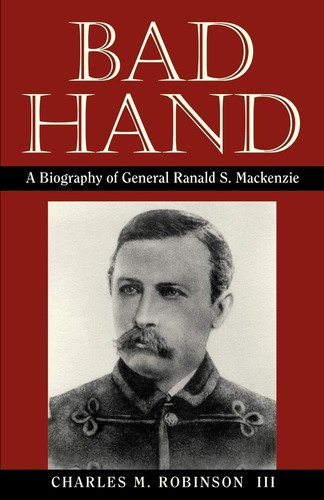 Libro: Bad Hand: A Biography Of General Ranald S. Mackenzie