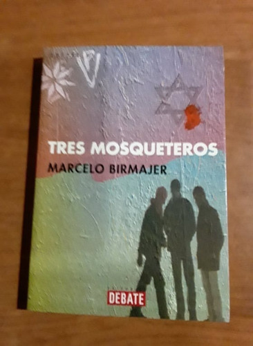 Tres Mosqueteros - Marcelo Birmajer - Debate