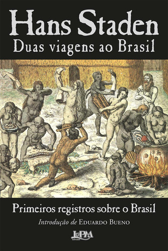 Duas Viagens Ao Brasil - (lpm Editora): Duas Viagens Ao Brasil, De Staden, Hans. Série História, Vol. História Do Brasil. Editora Lpm, Capa Mole, Edição História Do Brasil Em Português, 20