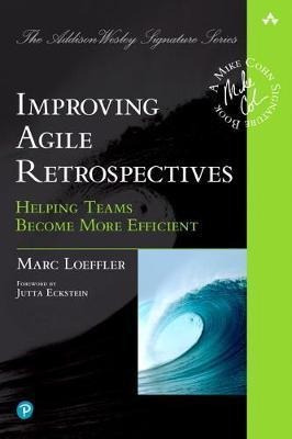 Improving Agile Retrospectives : Helping Teams Become More E