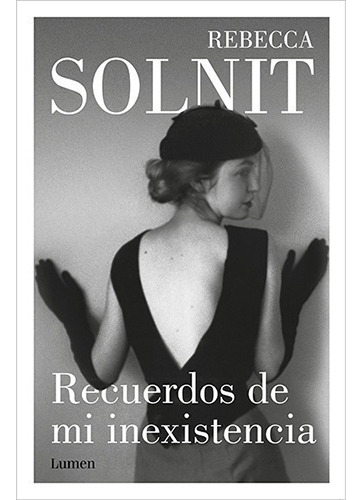 Recuerdos De Mi Inexistencia, De Solnit, Rebecca. Editorial Lumen En Español