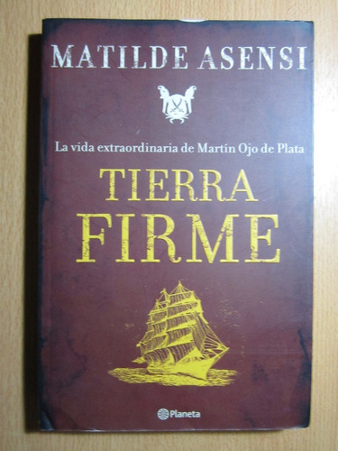 Tierra Firme - Matilde Asensi - Ed.planeta