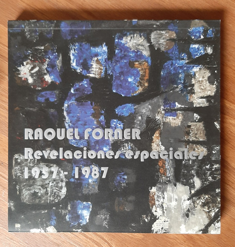 Raquel Forner Revelaciones Espaciales 1957-1987