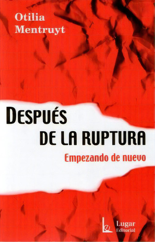 Despues De La Ruptura - Empezando De Nuevo, De Otilia Mentruyt. Lugar Editorial, Tapa Blanda En Español, 2005