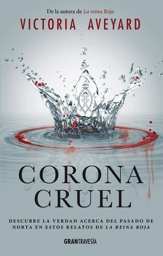 Corona Cruel - Precuela De La Reina Roja - Victoria Aveyard