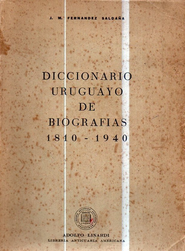 Diccionario Uruguayo De Biografias 1810 1940 Jm Fernandez 
