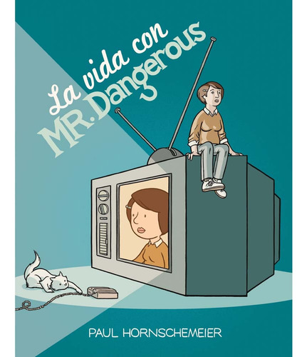 La Vida Con Mr Dangerous, De Paul Hornschemeier. Serie Sillon Orejero Editorial Astiberri Ediciones En Español