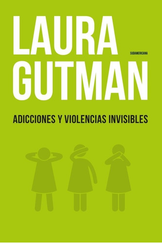 Adicciones Y Violencias Invisibles - Gutman, Laura