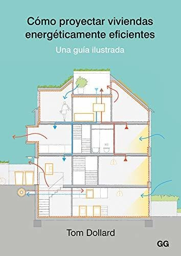 Cómo Proyectar Viviendas Energéticamente Eficientes : Una Gu