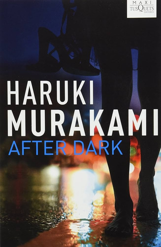 After Dark, De Haruki Murakami. Editorial Maxi Tusquets, Tapa Blanda, Edición 1 En Español