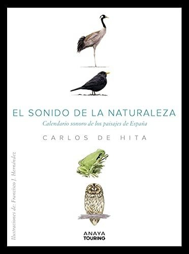 El Sonido De La Naturaleza : Calendario Sonoro De Los Paisaj