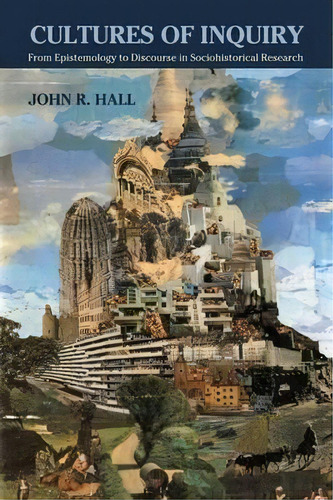 Cultures Of Inquiry, De John R. Hall. Editorial Cambridge University Press, Tapa Blanda En Inglés