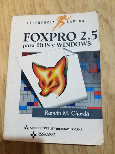 Foxpro 2.5 Para Dos Y Windows - Ramón M. Chordá