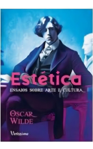 Estética Ensaios Sobre Arte E Cultura, De Wilde, Oscar., Vol. 1. Editorial Veríssimo, Capa Mole, Edição 2024-01-01 00:00:00 Em Português