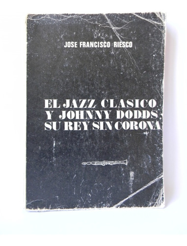 El Jazz Clásico Y Johnny Dodds 1972 José Fco. Riesco