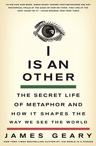 Book : I Is An Other The Secret Life Of Metaphor And How It