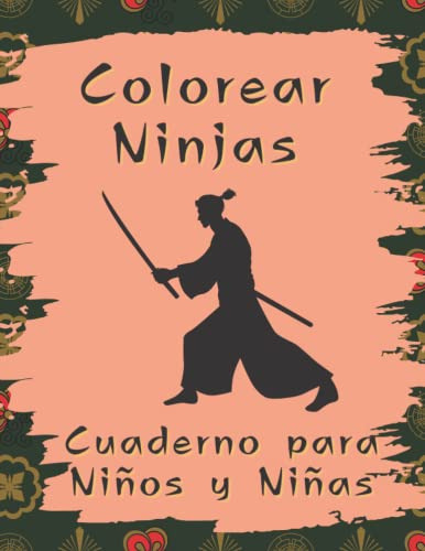 Colorear Ninjas Cuaderno Para Niños Y Niñas: Libro De Las Ac