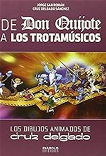 De Don Quijote A Los Trotamusicos. Los Dibujos Animados De C