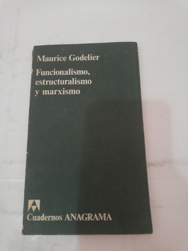 Funcionalismo Estructuralismo Y Marxismo Maurice Godelier