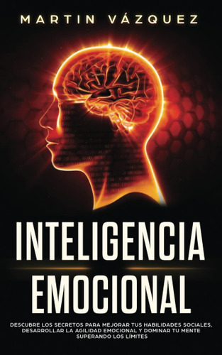 Libro Inteligencia Emocional: Descubre Secretos Mejorar Tus