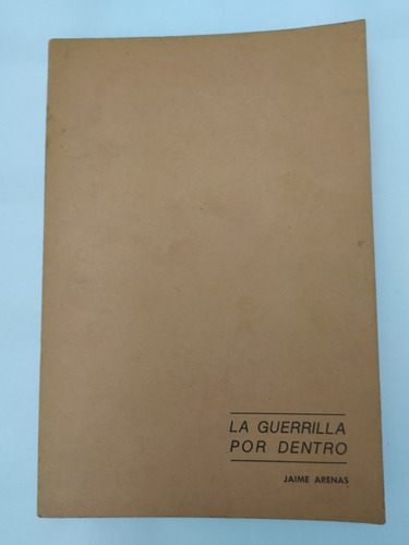 La Guerrilla Por Dentro Jaime Arenas 1972 Camilo Torres ~